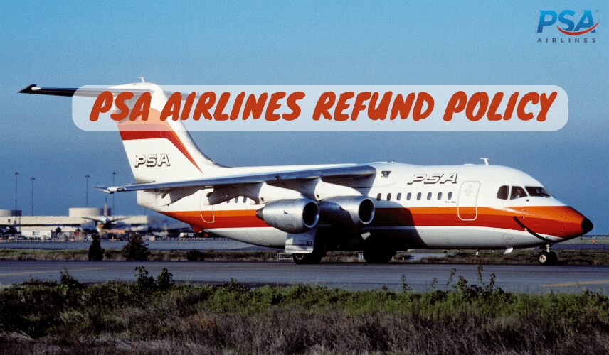 PSA Airlines Refund Policy