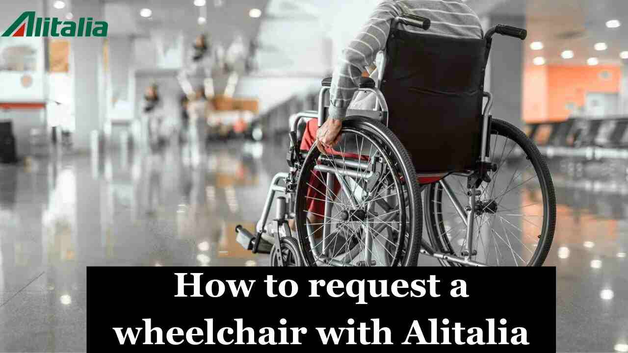 How to request a wheelchair with Alitalia