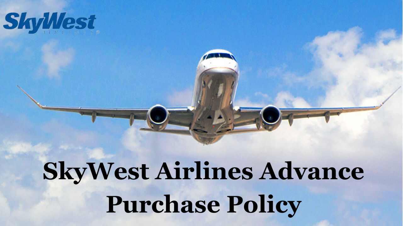 SkyWest Airlines Advance Purchase Policy