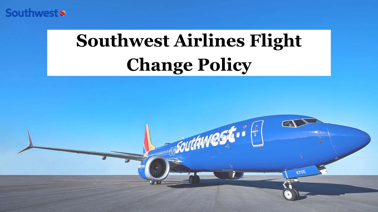 Southwest Airlines Flight Change Policy