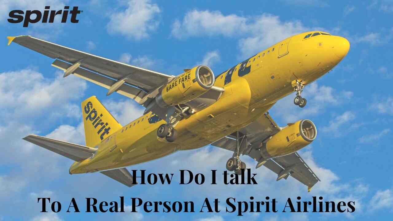 How Do I Talk To A Real Person At Spirit Airlines