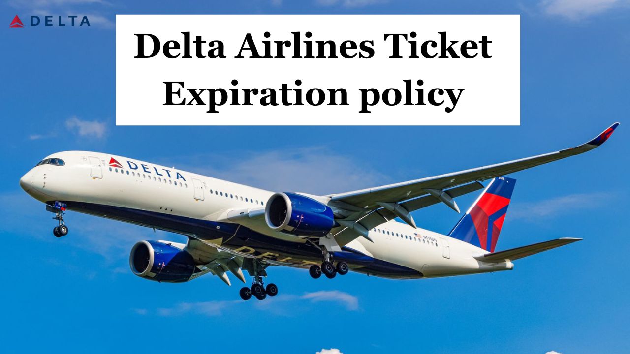Delta Airlines Ticket Expiration policy