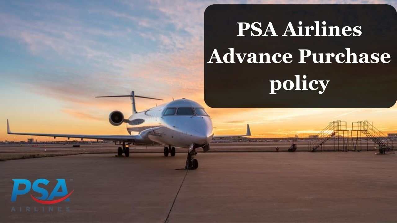 PSA Airlines Advance Purchase policy