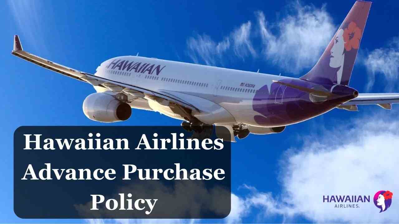 Hawaiian Airlines Advance Purchase Policy