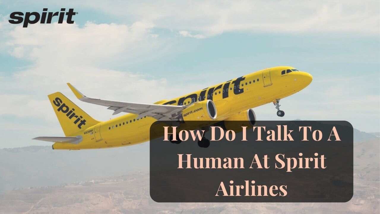 How Do I Talk To A Human At Spirit Airlines