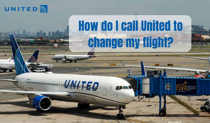 How do I call United to change my flight?