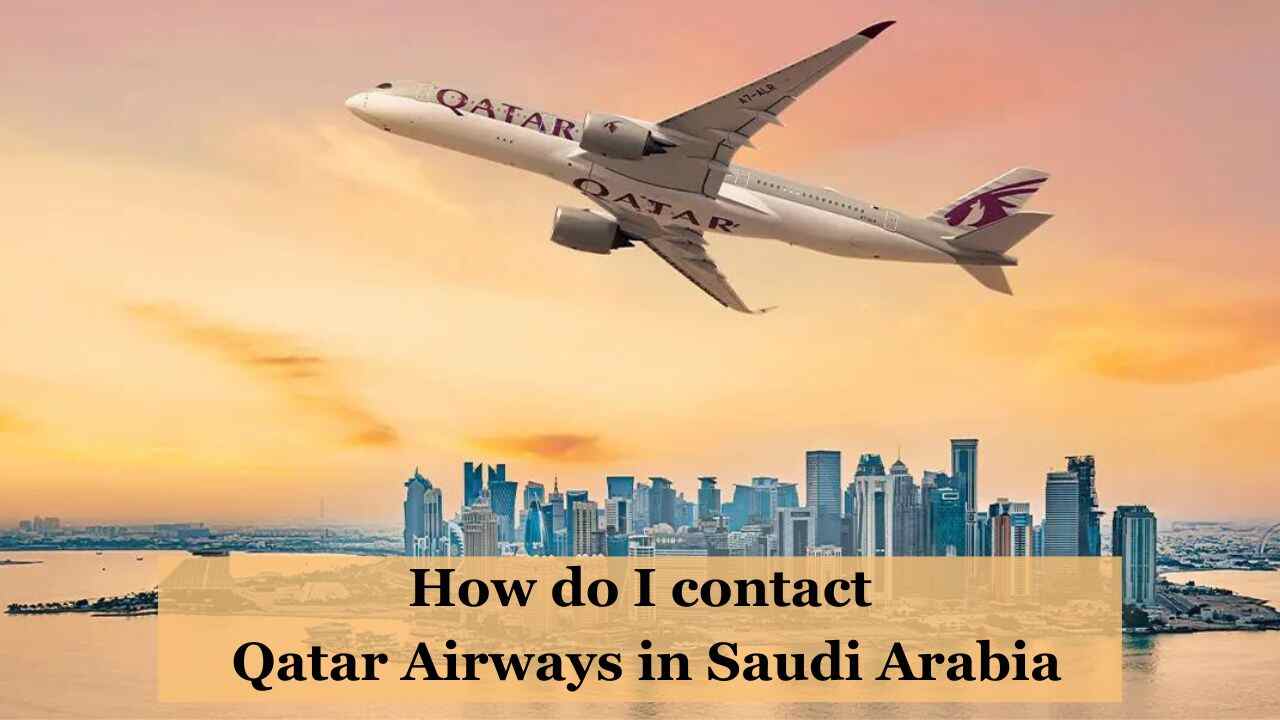 How Do I Contact Qatar Airways In Saudi Arabia