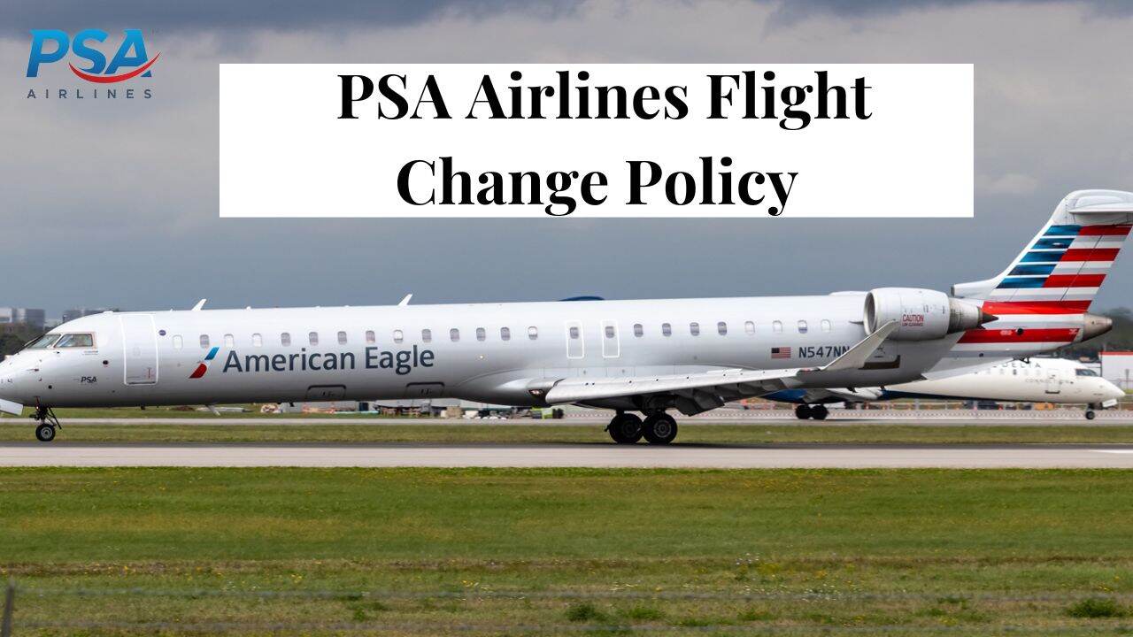 PSA Airlines Flight Change Policy