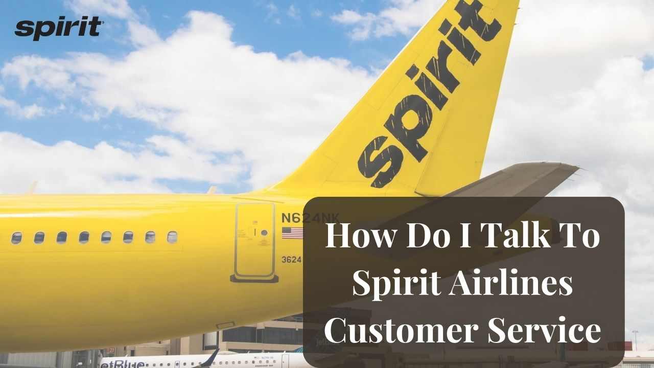 How Do I Talk To Spirit Airlines Customer Service
