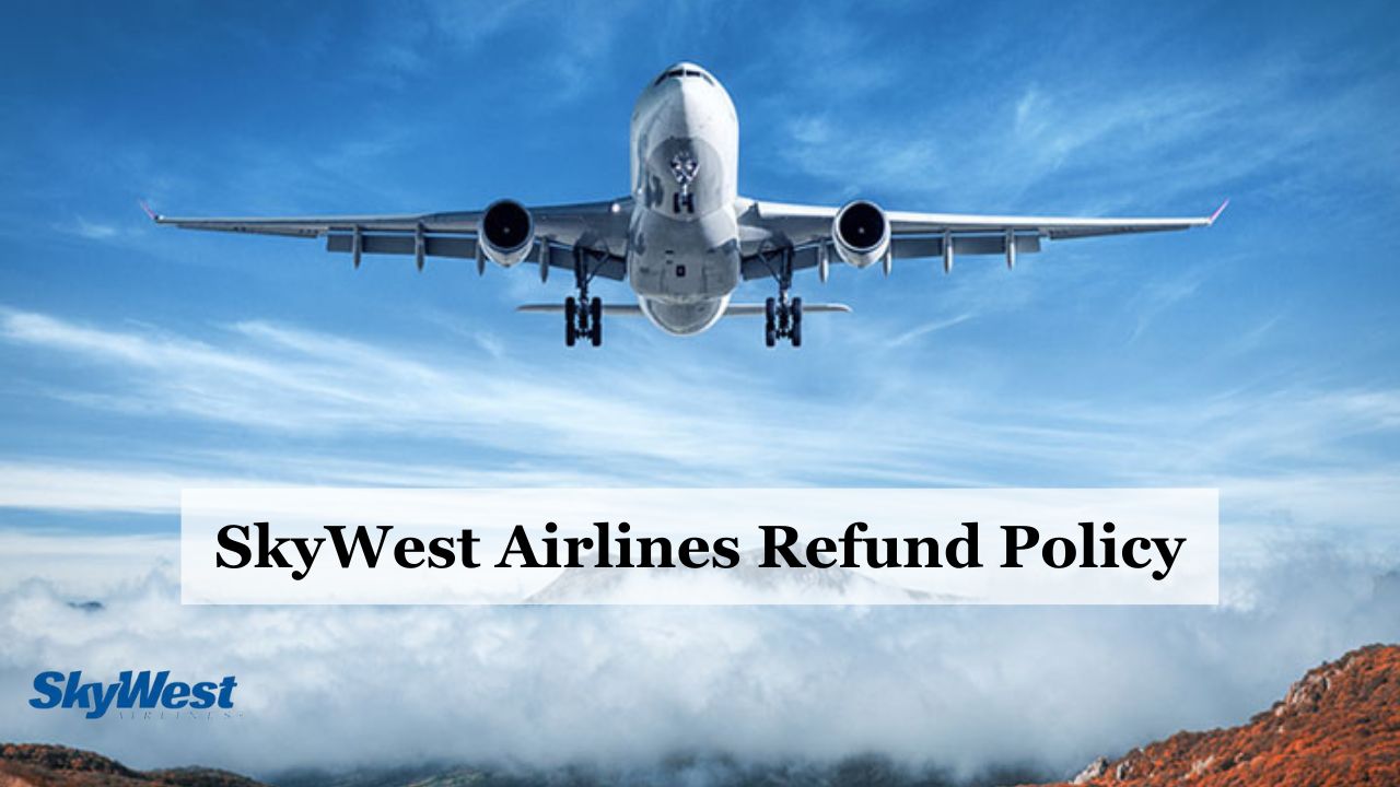 SkyWest Airlines Refund Policy