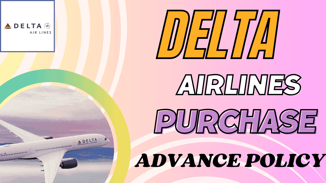 Delta Airlines Advance Purchase policy 