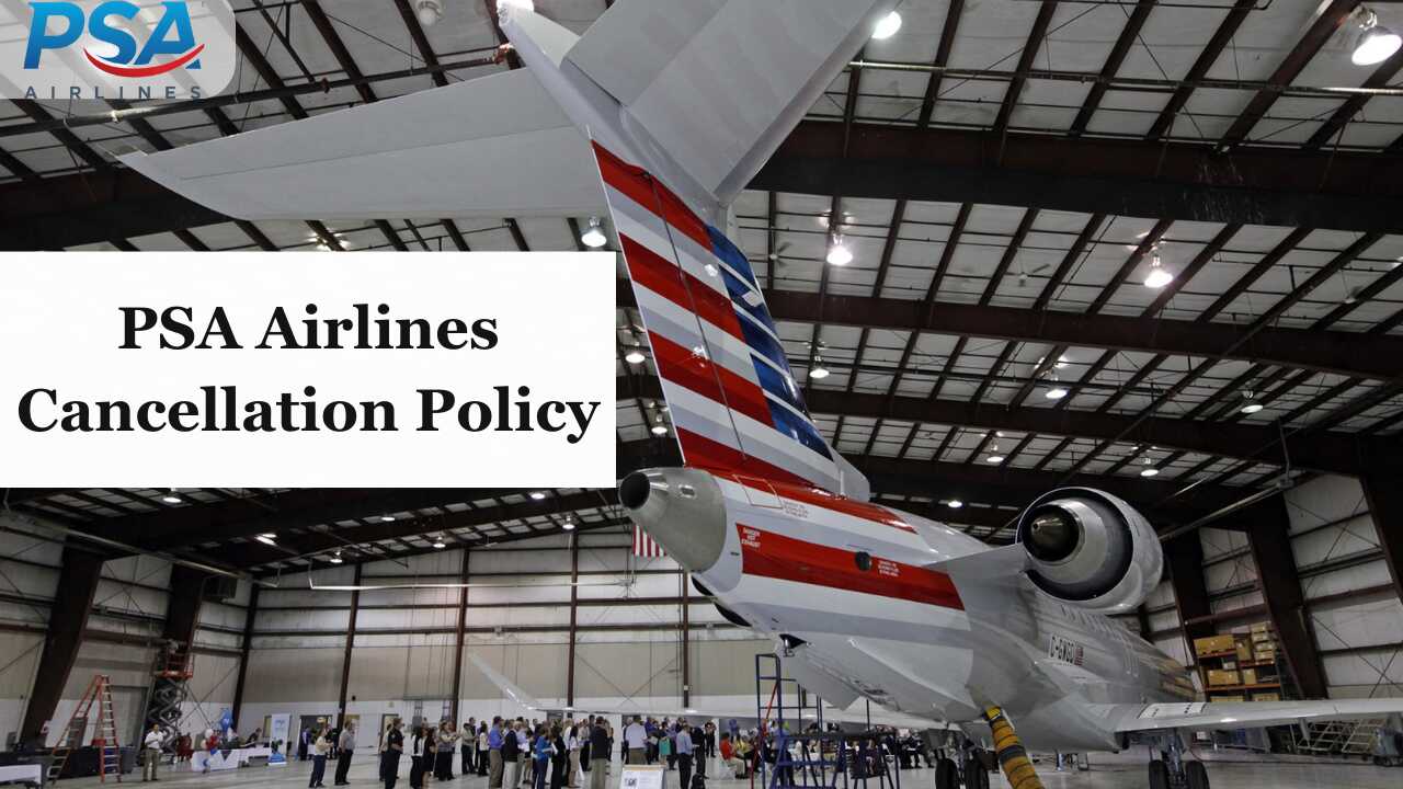 PSA Airlines Cancellation Policy