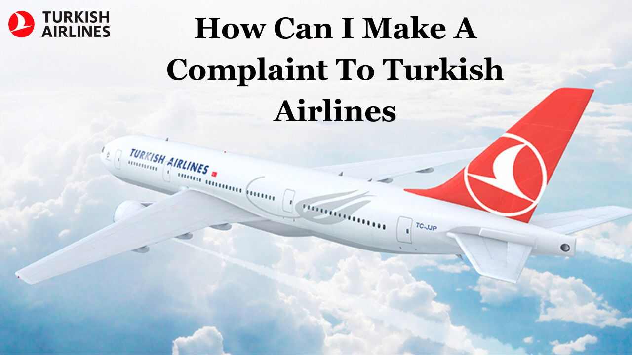 How Can I Make A Complaint To Turkish Airlines
