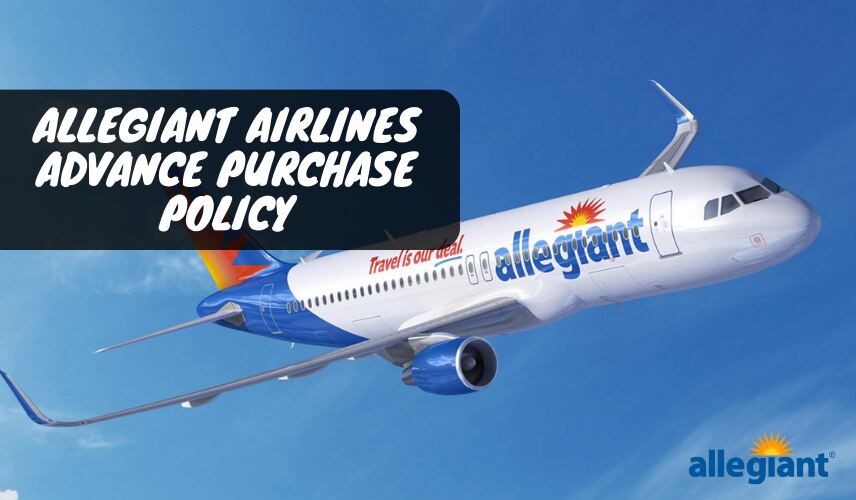 Allegiant Airlines Advance Purchase Policy